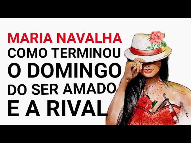 Read more about the article 🔴 Como TERMINOU O DOMINGO do SER AMADO E A RIVAL ? SAIBA TUDO AGORA !!! MARIA NAVALHA RESPONDE