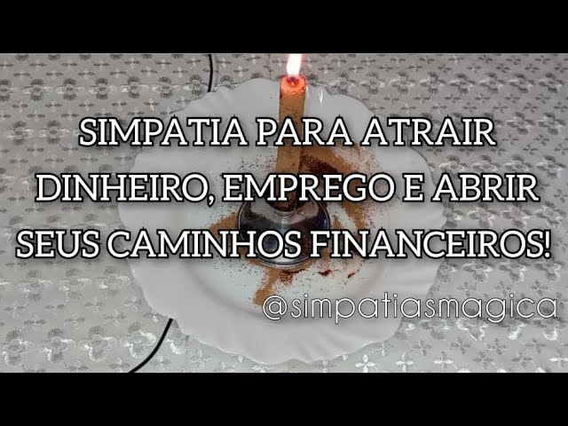 Read more about the article SIMPATIA PARA ATRAIR DINHEIRO, EMPREGO E ABRIR SEUS CAMINHOS FINANCEIROS. @SimpatiasMagica