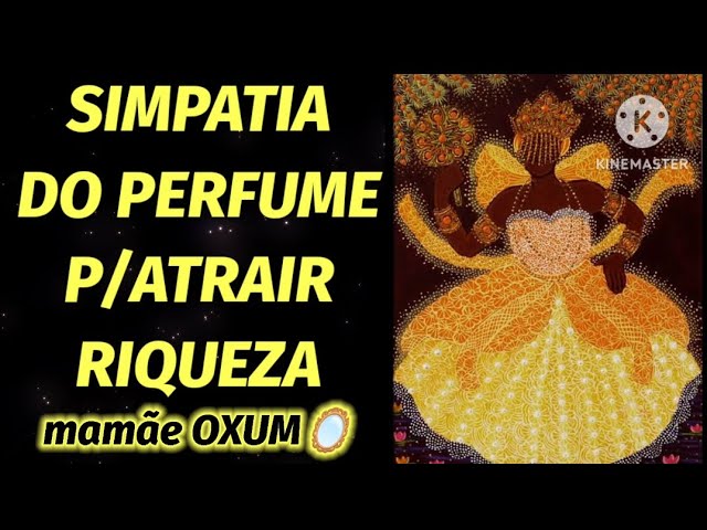 Read more about the article SIMPATIA DO PERFUME DE OXUM P/ATRAIR RIQUEZA.