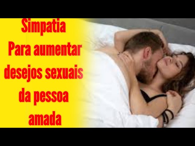 Read more about the article Simpatia para aumentar desejos sexuais da pessoa amada ! desejos de atração