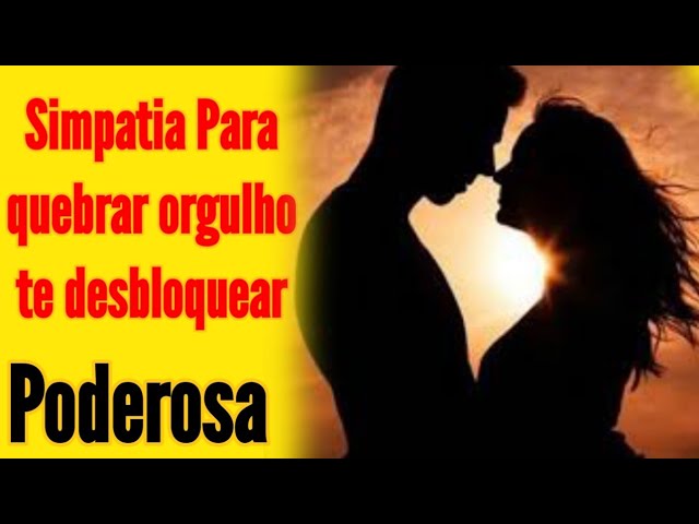 Read more about the article Simpatia para quebrar o orgulho da pessoa amada, a resistência faça ele te desbloquear 🌟💞
