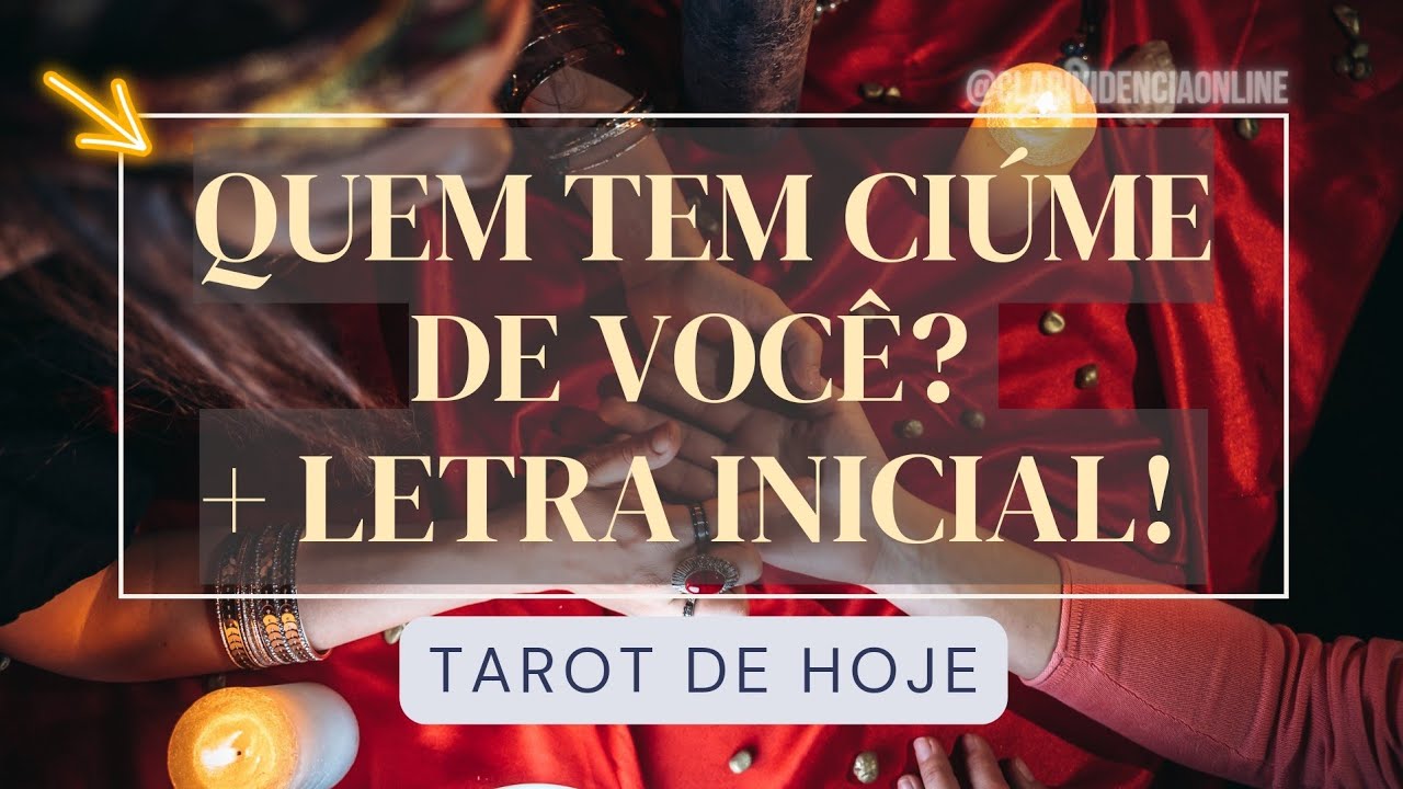 Read more about the article 🔮 QUEM TEM CIÚME DE VOCÊ? + LETRA INICIAL!  🌟 #TAROTHOJE