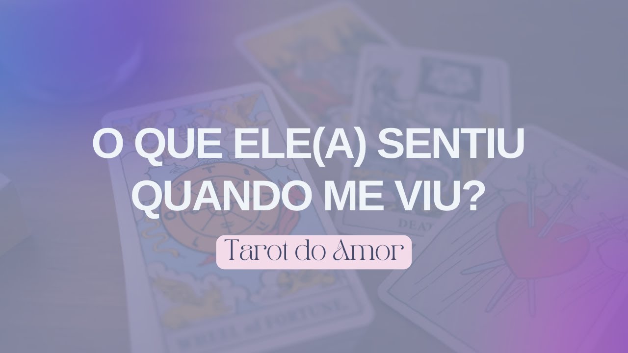 Read more about the article ❤️ O que sentiu quando me viu ? Tarot do Amor 👀