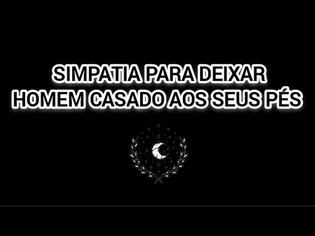 Read more about the article SIMPATIA PODEROSA DEIXA HOMEM CASADO AOS SEUS PÉS