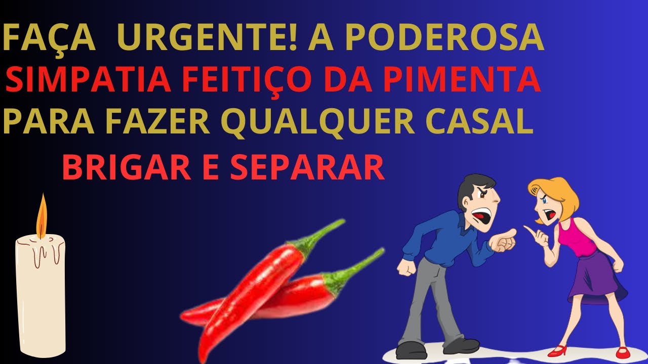 Read more about the article SIMPATIA FEITIÇO FORTE PARA SEPARAR QUALQUER CASAL RÁPIDO,SEPARE UM CASAL COM PIMENTA