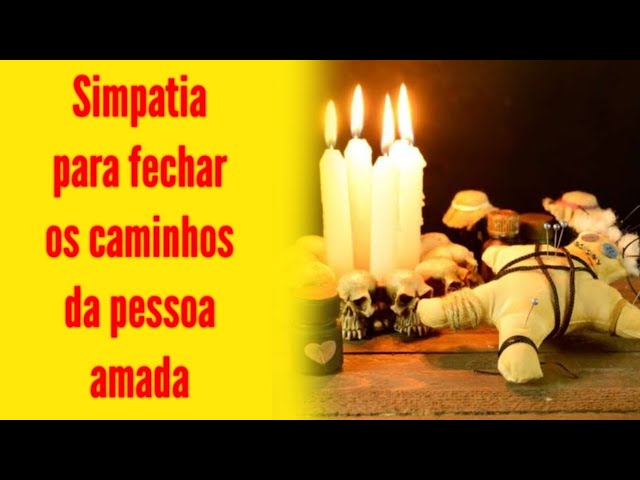 Read more about the article #simpatia para fechar os caminhos amorosos da pessoa amada…