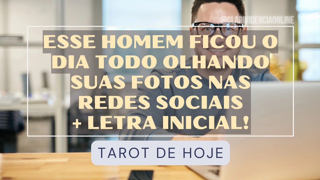 Read more about the article 🔮 ESSE HOMEM FICOU O DIA TODO OLHANDO SUAS FOTOS NAS REDES SOCIAIS  + LETRA INICIAL! 🌟 #TAROTHOJE