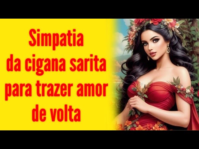 Read more about the article #simpatia da Cigana Sarita 💃 para trazer a pessoa amada de volta para sua vida..