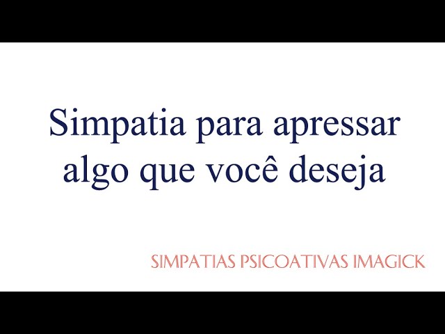 Read more about the article Simpatia para apressar algo que você deseja – Simpatias Psicoativas