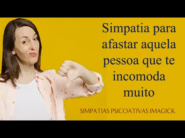 Read more about the article Simpatia para afastar aquela pessoa que te incomoda muito – Simpatias Psicoativas