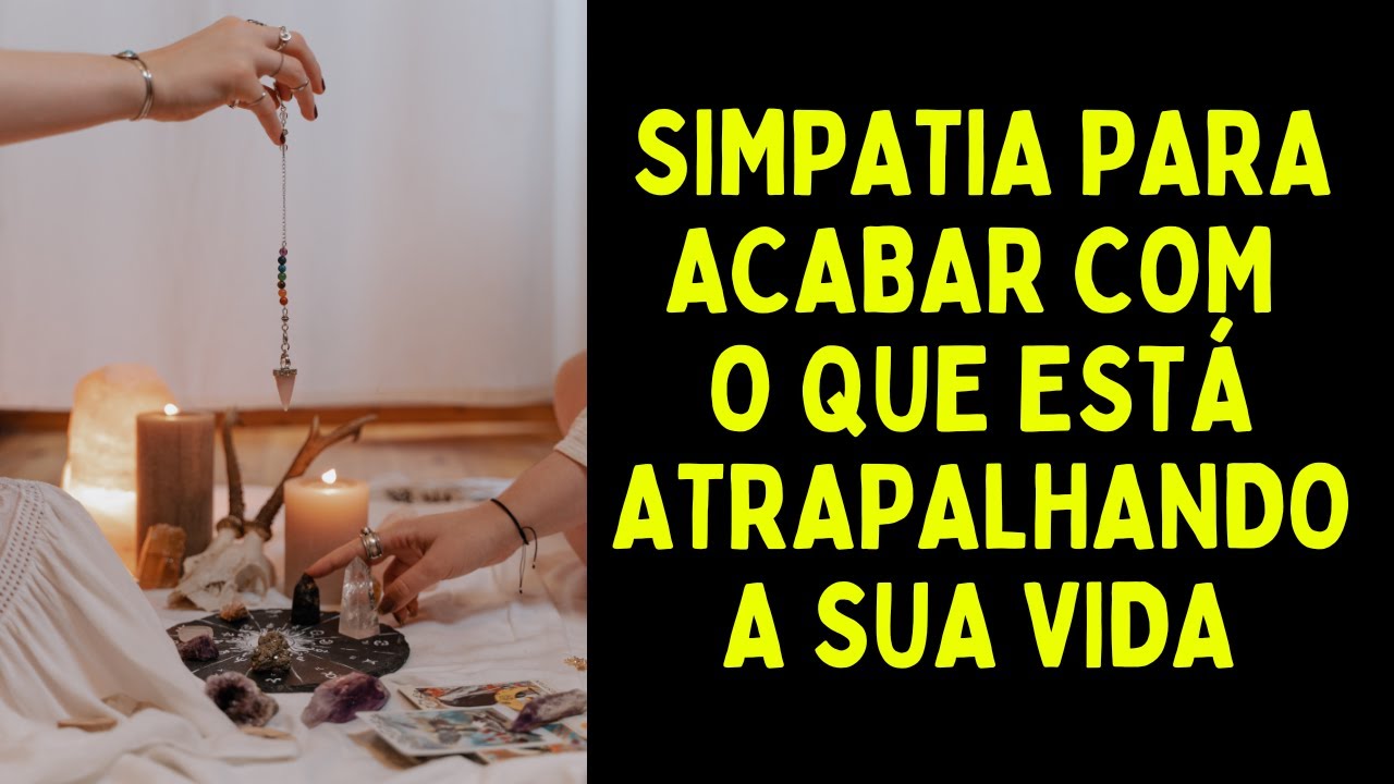 Read more about the article Simpatia para acabar com o que está atrapalhando na sua vida