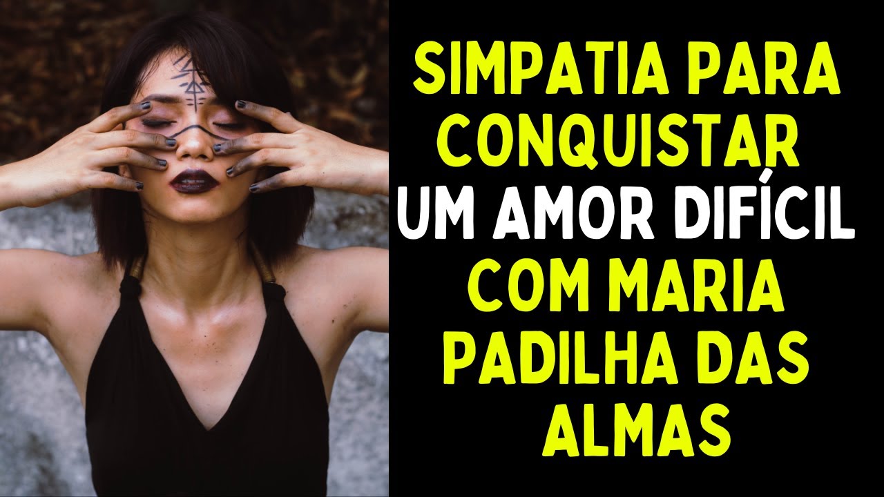 Read more about the article Simpatia para conquistar um amor difícil com Maria Padilha das Almas