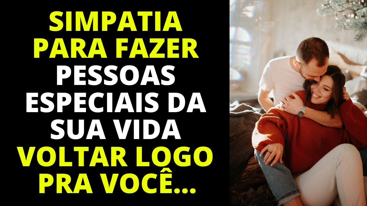 Read more about the article Simpatia para fazer Pessoas Especiais da sua Vida voltar logo pra você