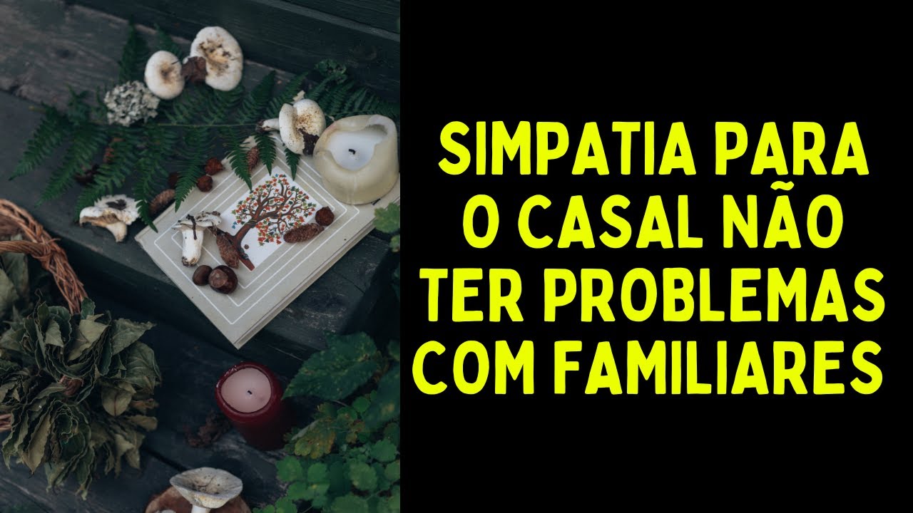 Read more about the article Simpatia para o casal não ter problemas com familiares