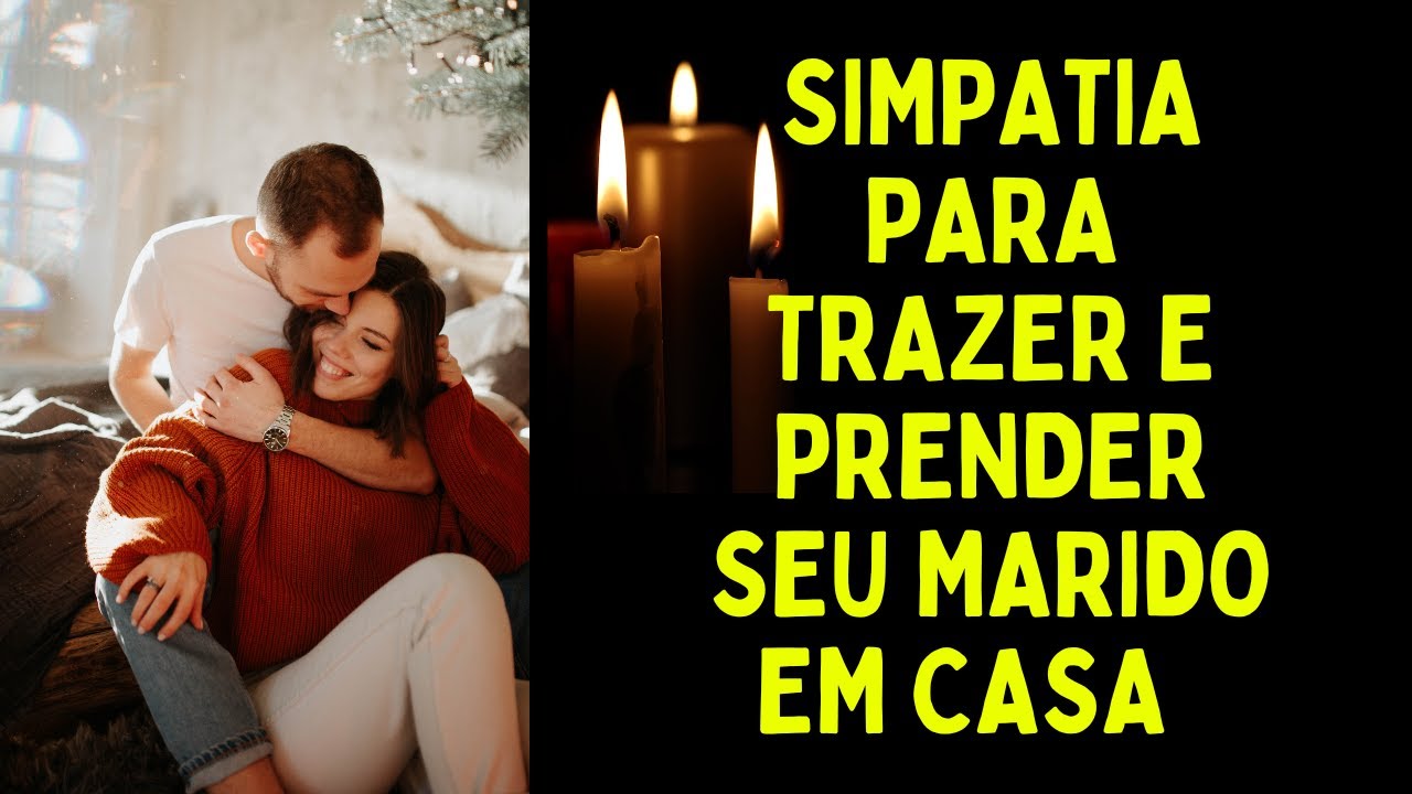 Read more about the article Simpatia para trazer e prender seu marido em casa