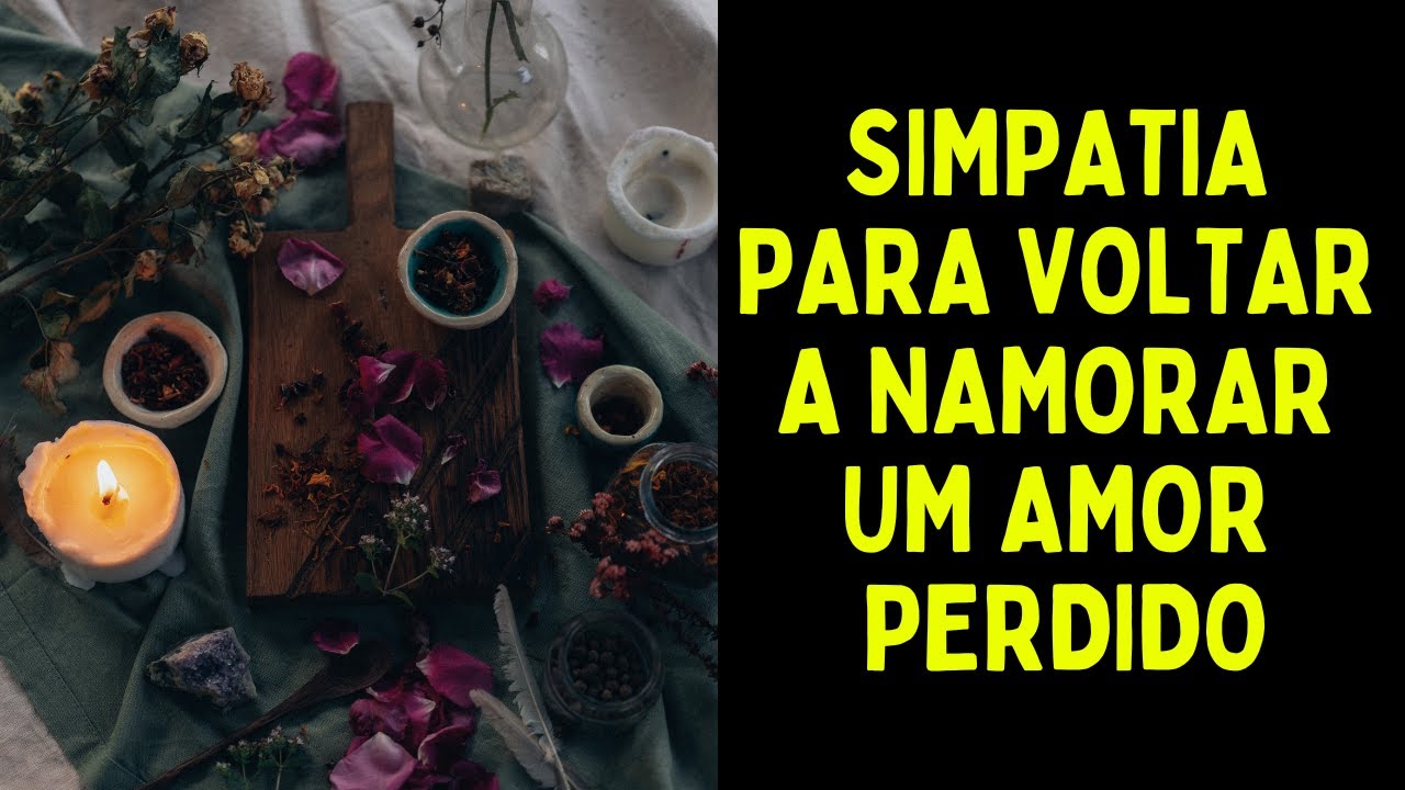 Read more about the article Simpatia para voltar a namorar um amor perdido