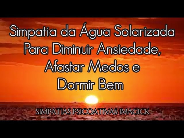Read more about the article Simpatia da Água Solarizada Para diminuir Ansiedade, Afastar Medos e Dormir Bem – Simpatias Psicoat