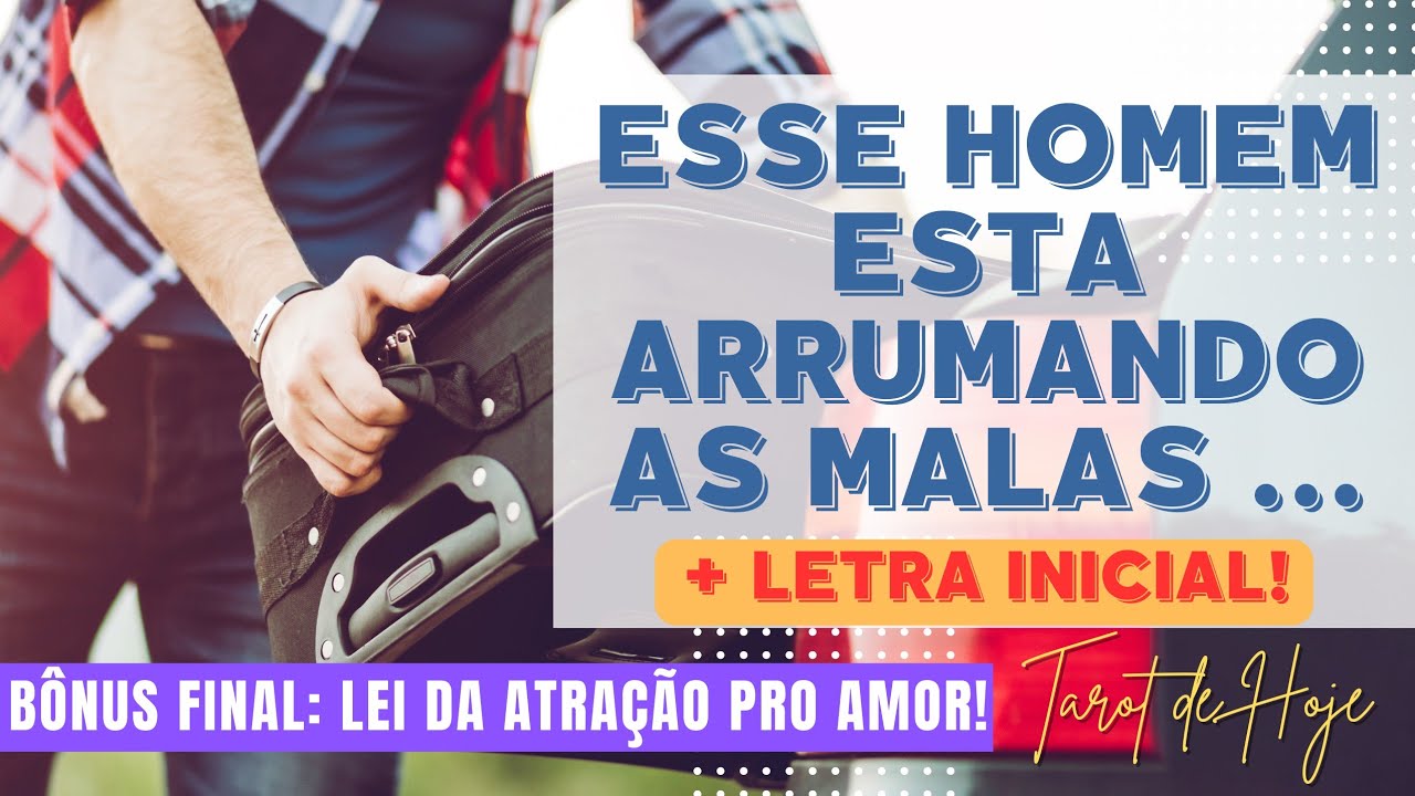 Read more about the article 💼 ESSE HOMEM ESTA ARRUMANDO AS MALAS 💼  + LETRA INICIAL! 🌟 #TAROTHOJE #TAROT