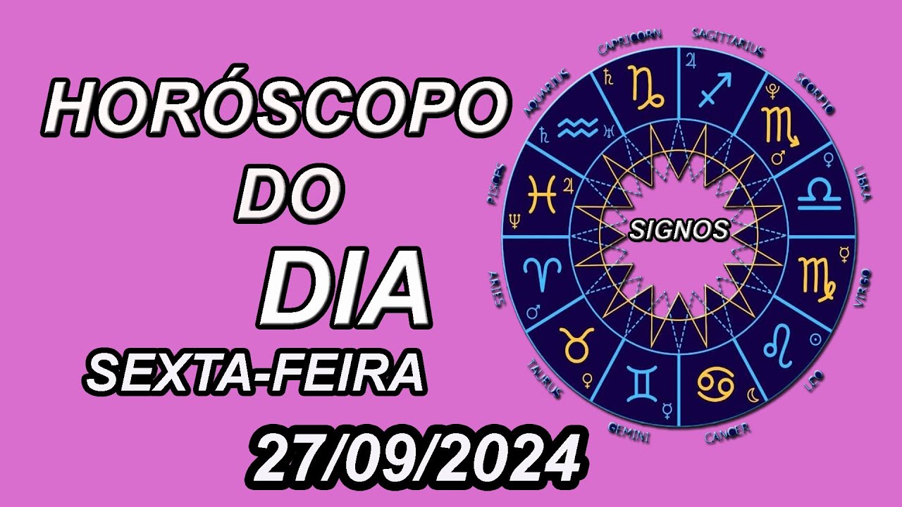 Read more about the article Horóscopo Do Dia – SIGNOS –  SEXTA-FEIRA –  27/09/2024