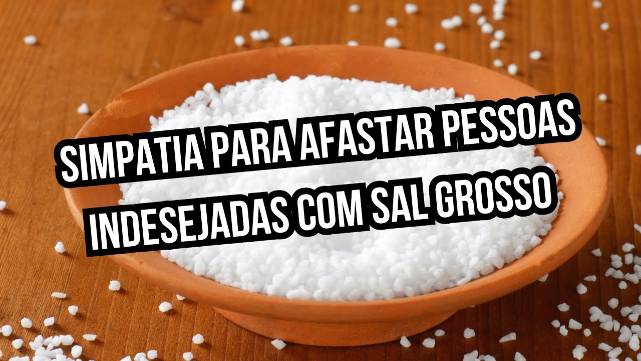 Read more about the article simpatia para afastar pessoas indesejadas com sal grosso
