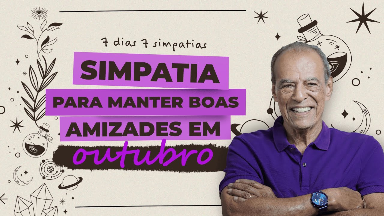 Read more about the article 7 dias, 7 simpatias para Outubro: Simpatia para manter boas amizades | POR JOÃO BIDU
