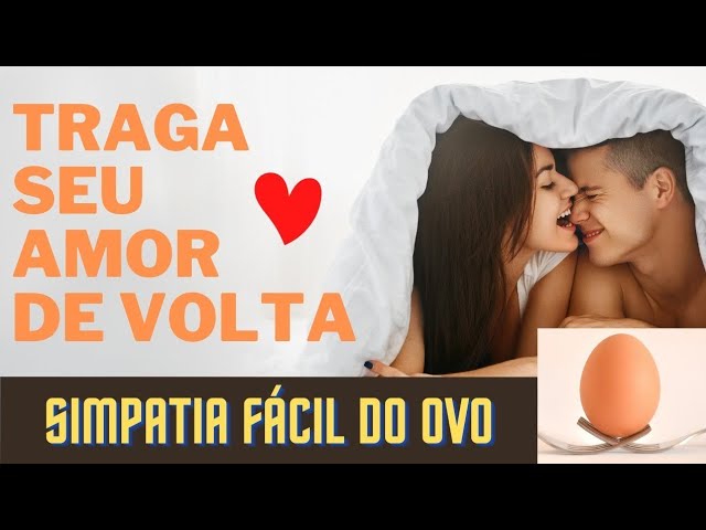Read more about the article SIMPATIA DO OVO Para Trazer o Amor de volta