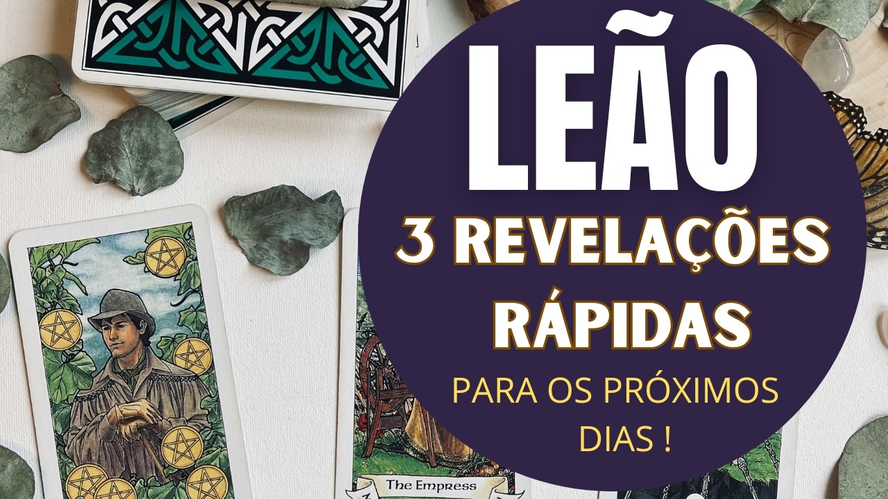 Read more about the article LEÃO♌| 3 REVELAÇÕES (RÁPIDAS) PARA OS PRÓXIMOS DIAS! (PREVISÕES/TAROT/SIGNOS).