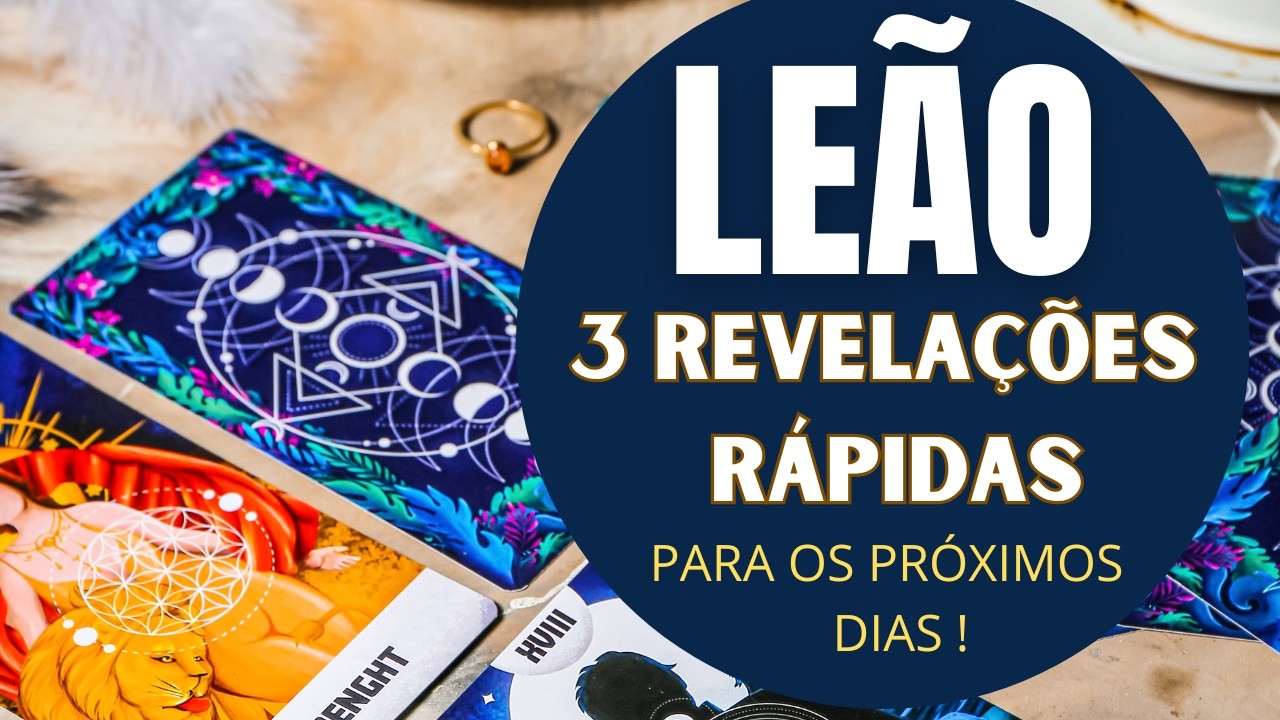 Read more about the article LEÃO♌| 3 REVELAÇÕES (RÁPIDAS) PARA OS PRÓXIMOS DIAS! (PREVISÕES/TAROT/SIGNOS).